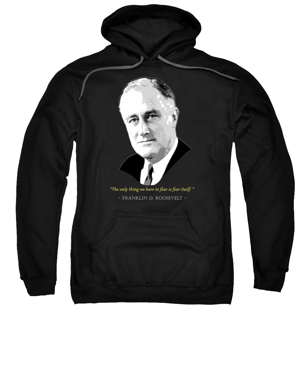 Franklin Sweatshirt featuring the digital art Franklin D Roosevelt Quote by Megan Miller