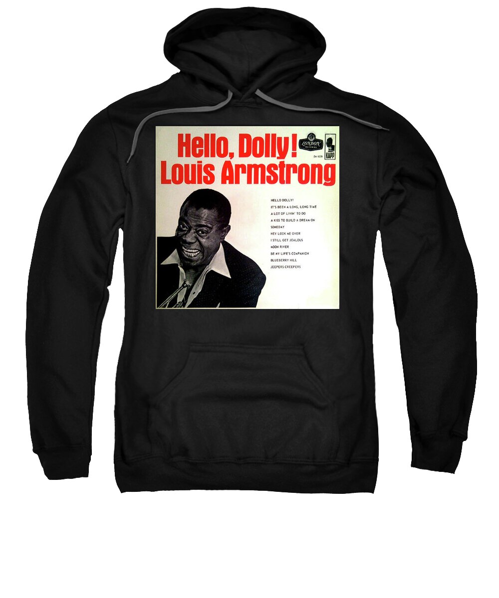 Loouis Armstrong Sweatshirt featuring the photograph Hello Dolly by Imagery-at- Work