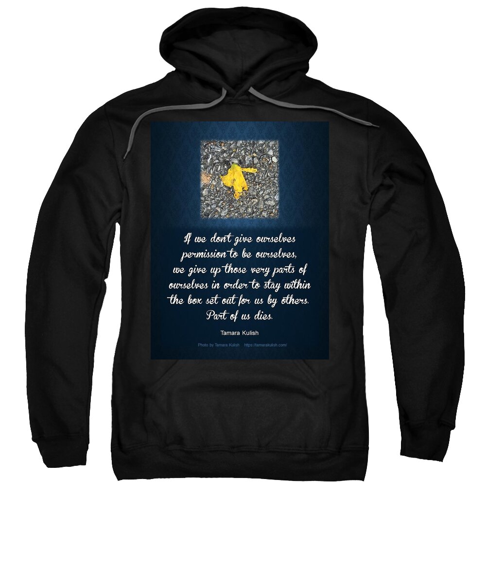 Pavement. Daffodil Sweatshirt featuring the photograph If we don't give ourselves permission by Tamara Kulish