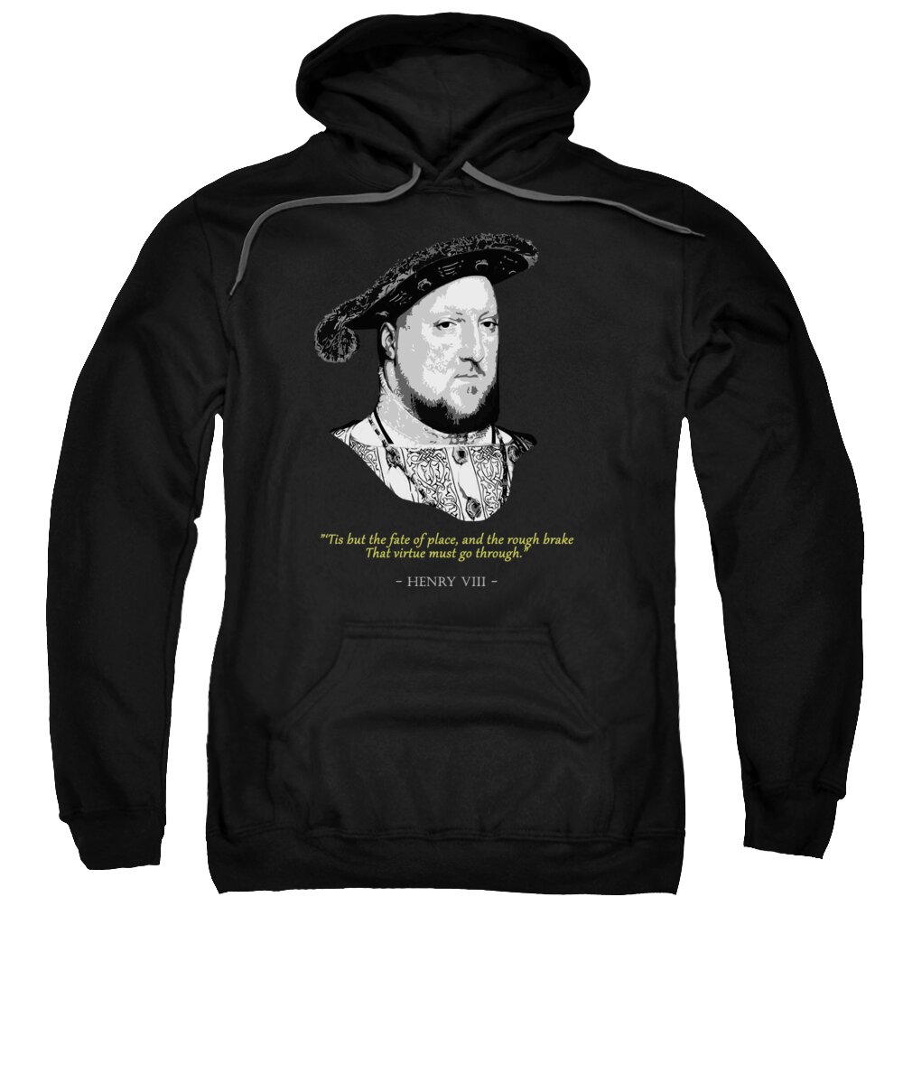 King Sweatshirt featuring the digital art King Henry VIII Quote by Megan Miller