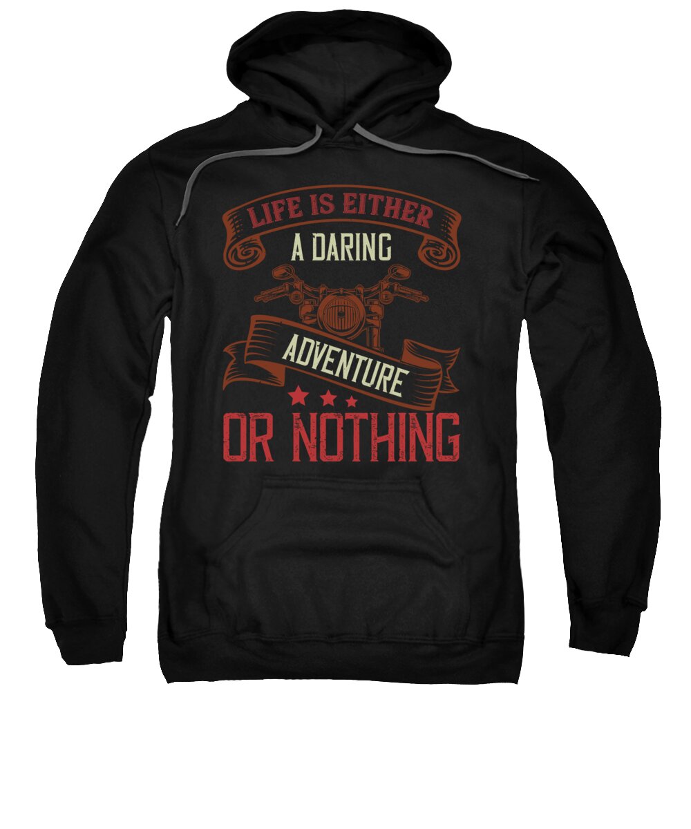 Biker Sweatshirt featuring the digital art Life is either a daring adventure or nothing by Jacob Zelazny