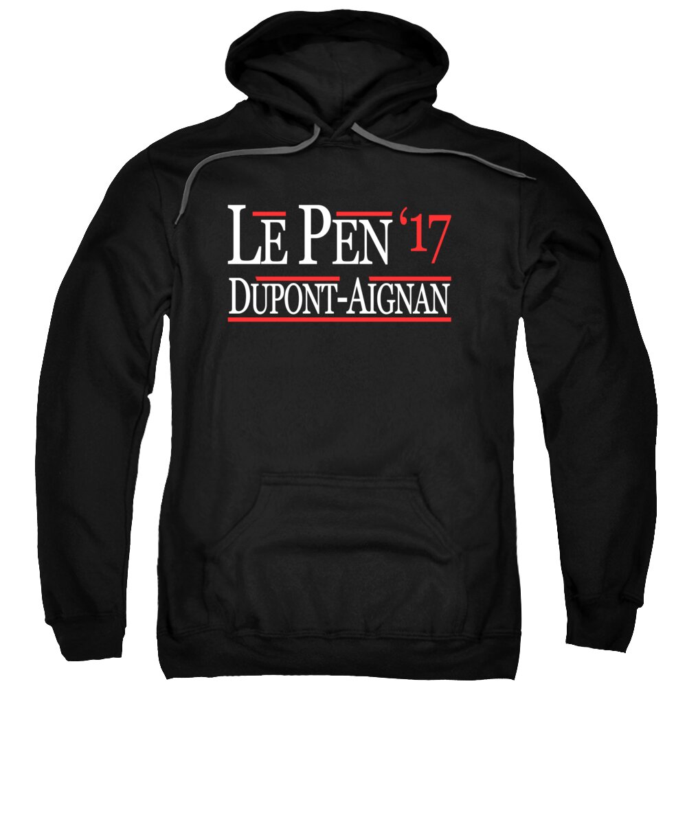 Funny Sweatshirt featuring the digital art Marine Le Pen Nicolas Dupont-Aignan French President 2017 by Flippin Sweet Gear