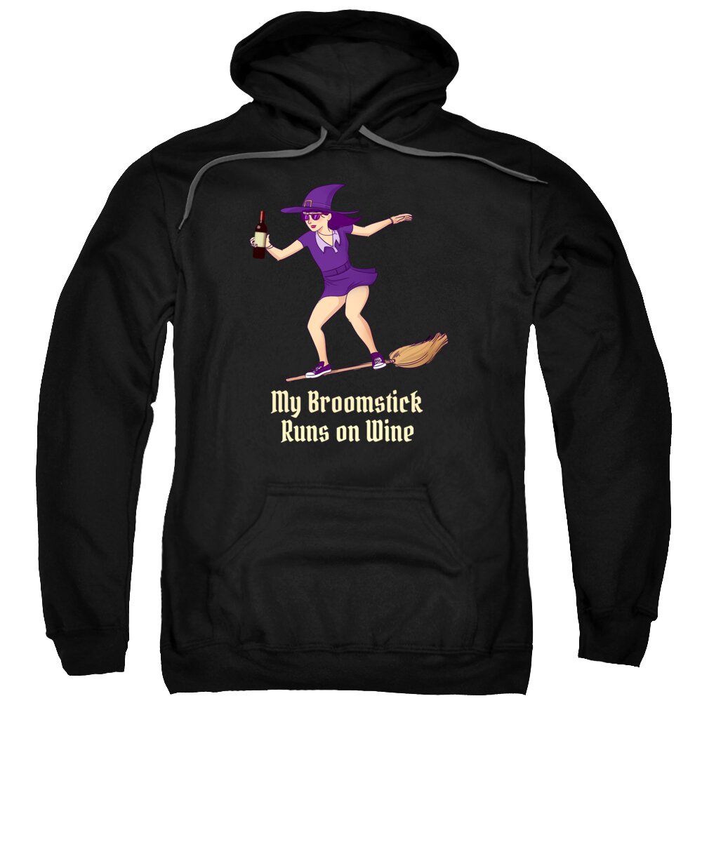 Witch Sweatshirt featuring the digital art My Broomstick Runs on Wine Halloween Witch by Flippin Sweet Gear