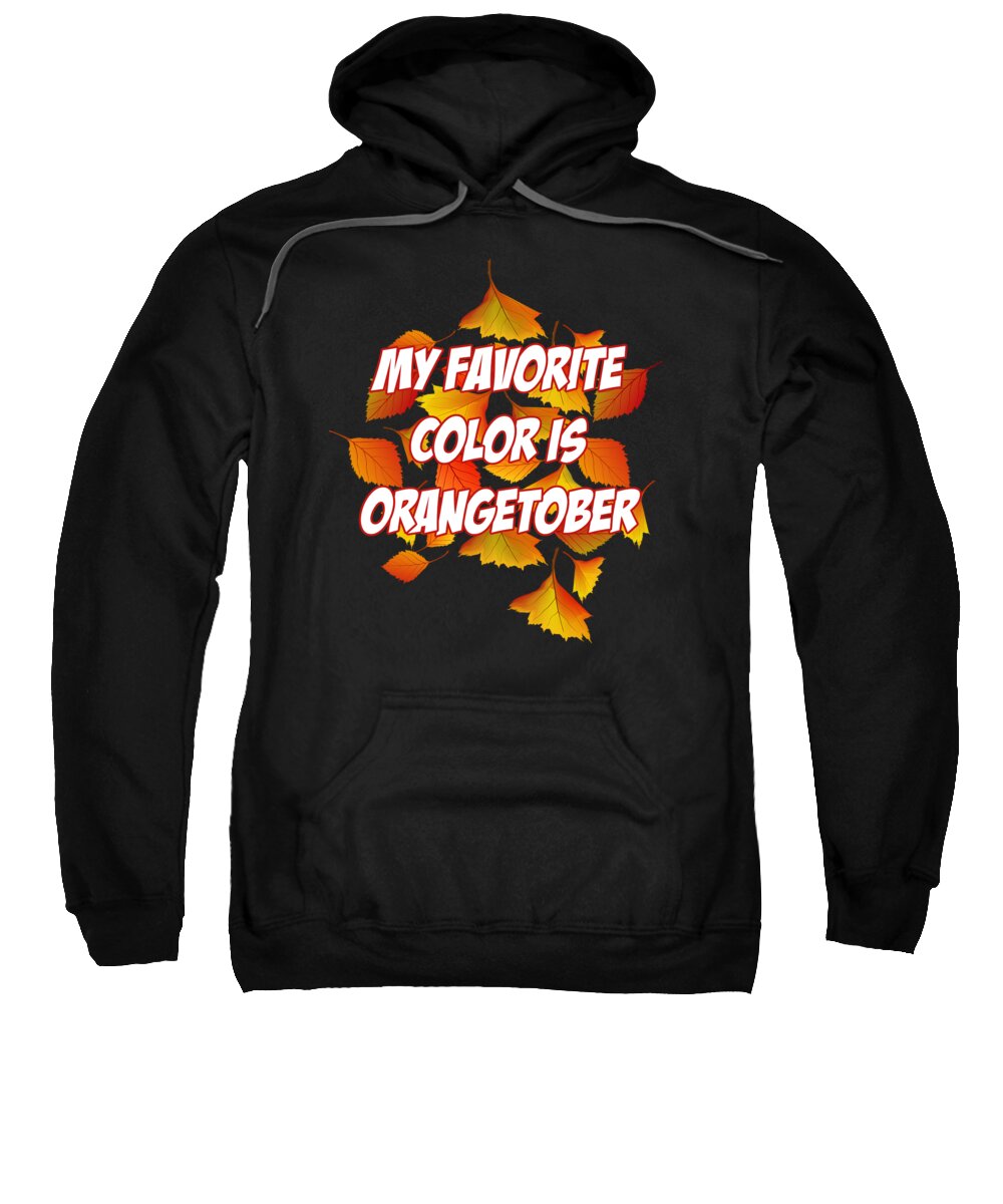 Halloween Sweatshirt featuring the digital art My Favorite Color is Orangetober Fall Autumn by Flippin Sweet Gear