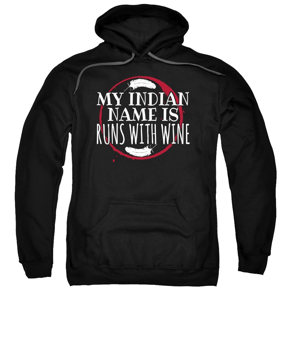 Wine Tasting Sweatshirt featuring the digital art My Indian Name is Runs With Wine by Jacob Zelazny