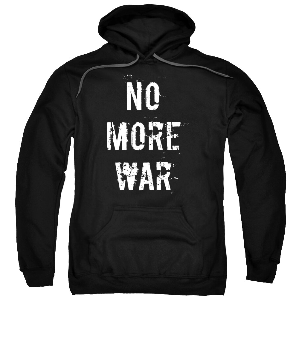 Peace Sweatshirt featuring the digital art No More War Pacifist by Flippin Sweet Gear