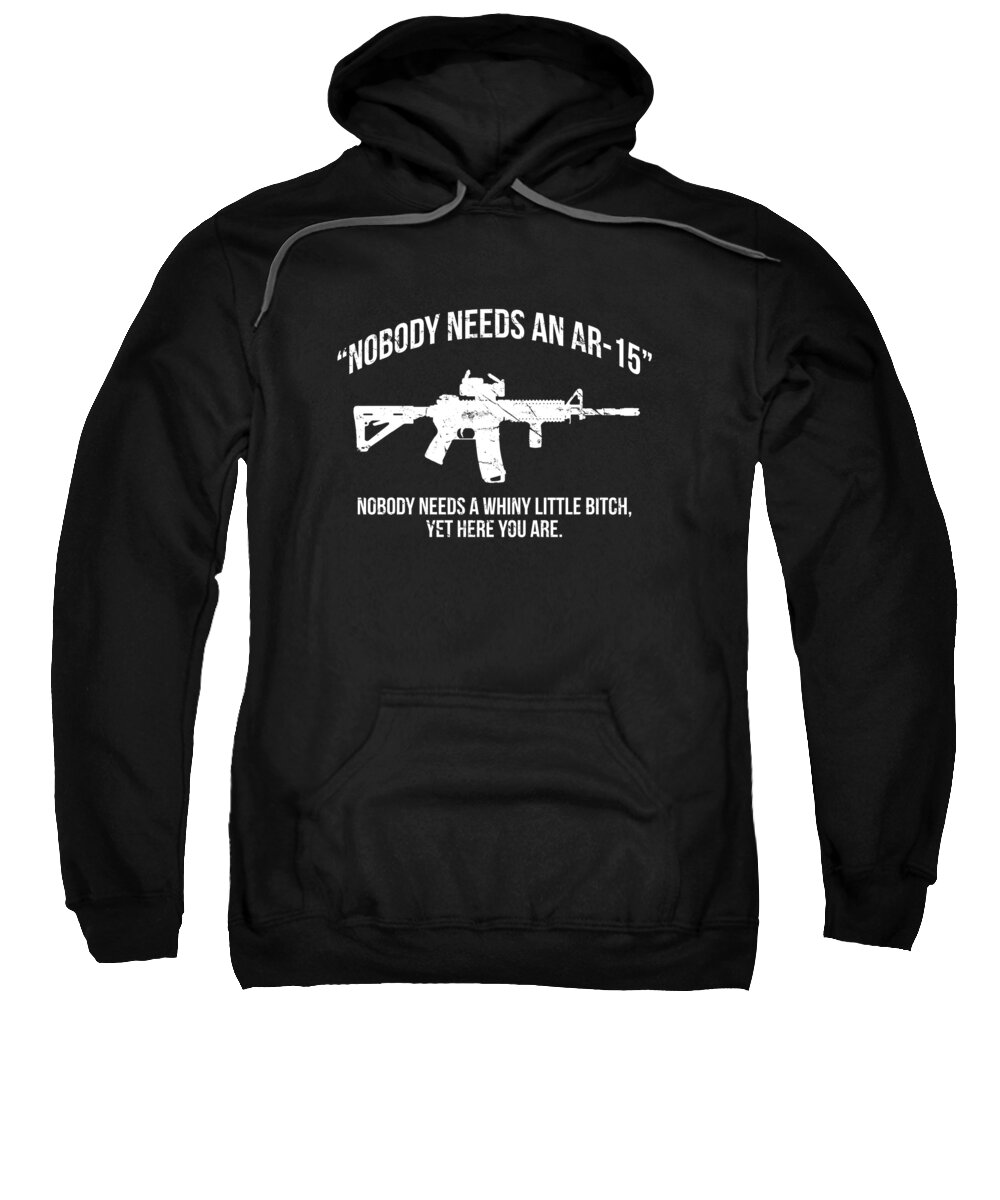 Funny Sweatshirt featuring the digital art Nobody Needs An AR-15 Pro-2A by Flippin Sweet Gear