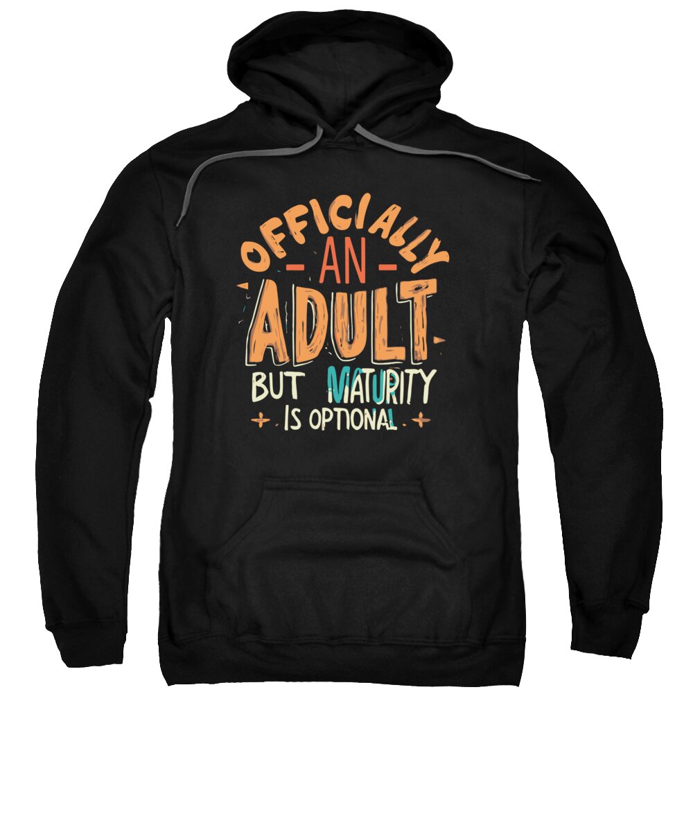 18th Birthday Sweatshirt featuring the digital art Officially an Adult But Maturity is Optional 18th Birthday by Flippin Sweet Gear