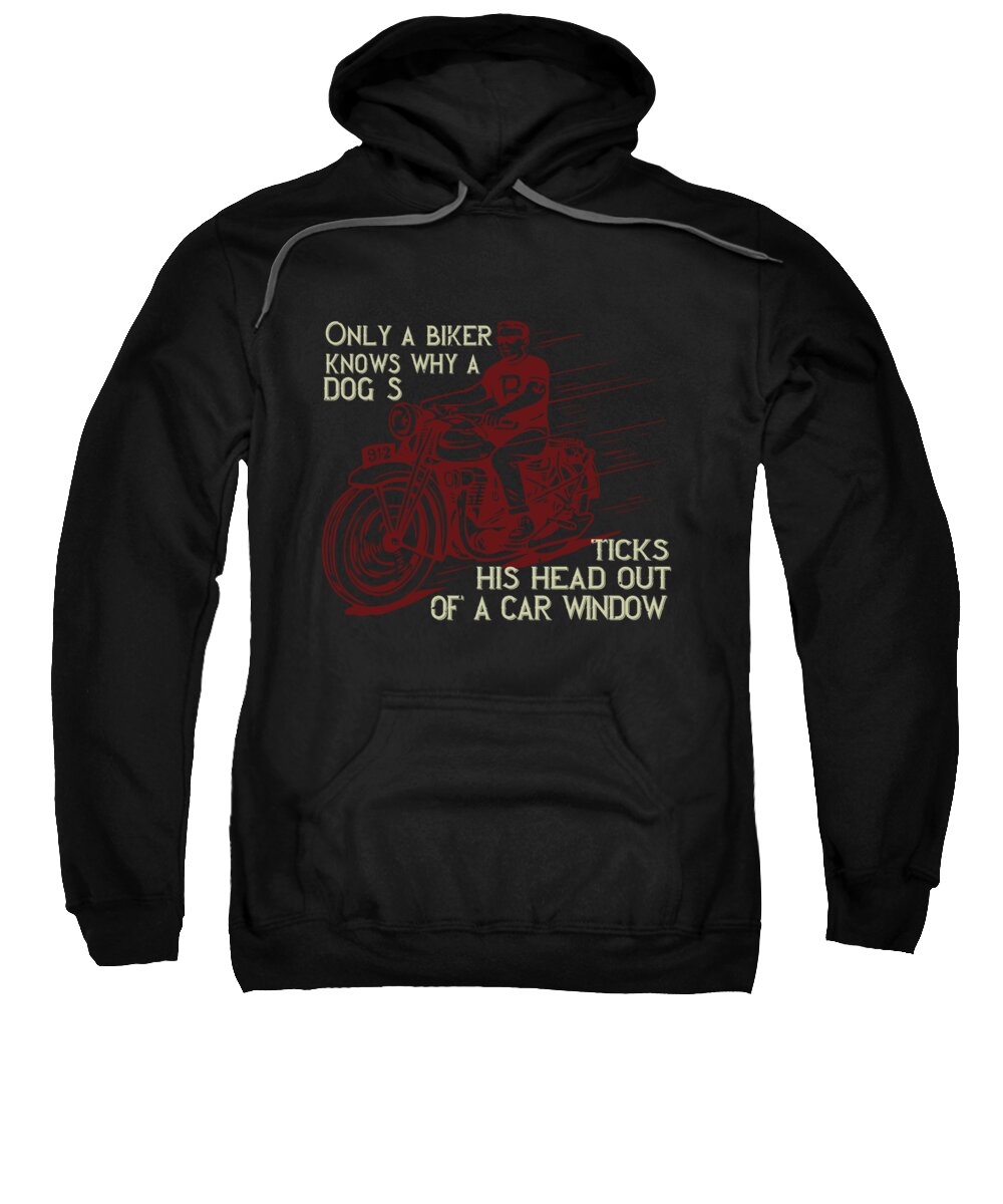 Biker Sweatshirt featuring the digital art Only a biker knows why a dog sticks his head out of a car window by Jacob Zelazny