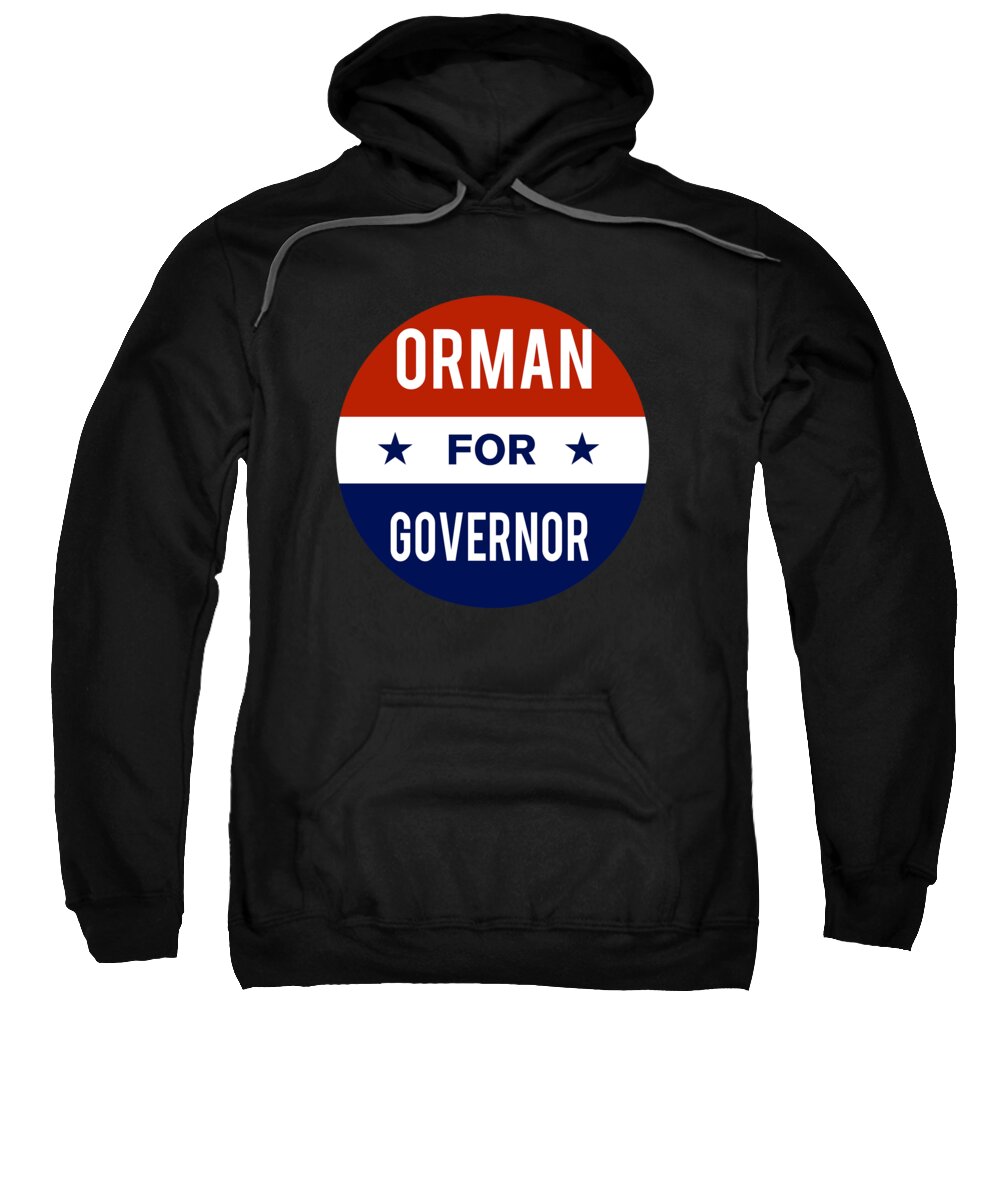 Election Sweatshirt featuring the digital art Orman For Governor by Flippin Sweet Gear