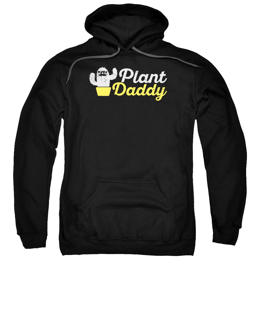 Plant Daddy Sweatshirt featuring the digital art Plant Lover Dad Gardening Plants Gardener by Toms Tee Store