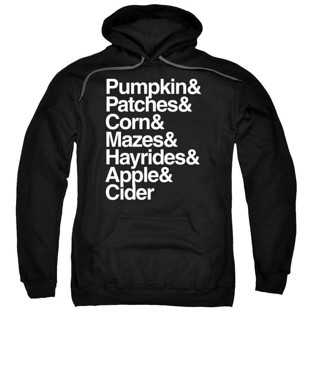 Halloween Sweatshirt featuring the digital art Pumpkin Patches Corn Mazes Hayrides and Apple Cider by Flippin Sweet Gear
