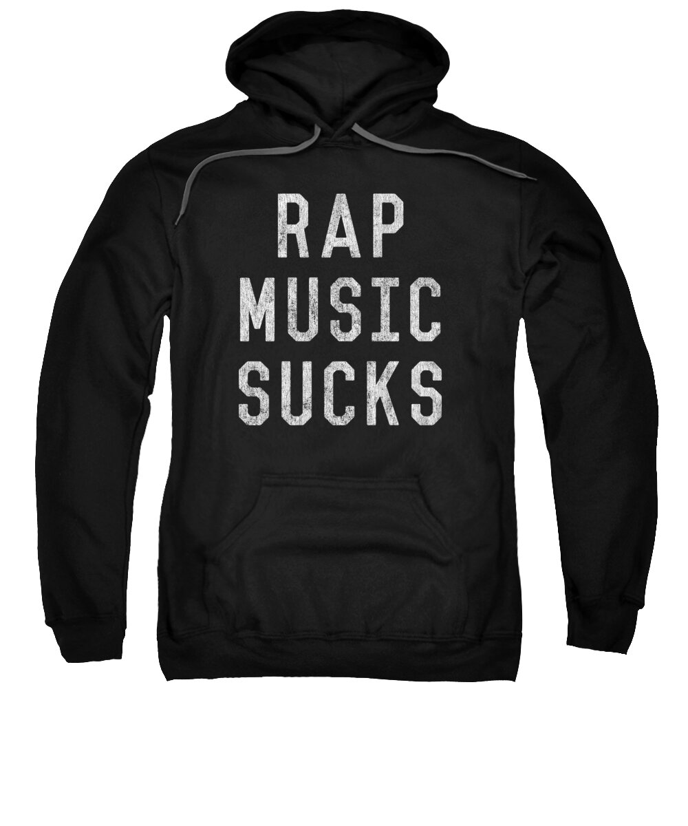 Funny Sweatshirt featuring the digital art Retro Rap Music Sucks by Flippin Sweet Gear