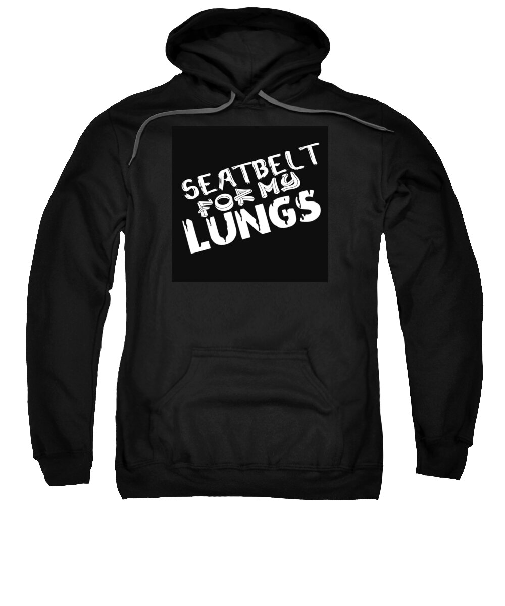  Sweatshirt featuring the digital art Seatbelt For My Lungs by Tony Camm