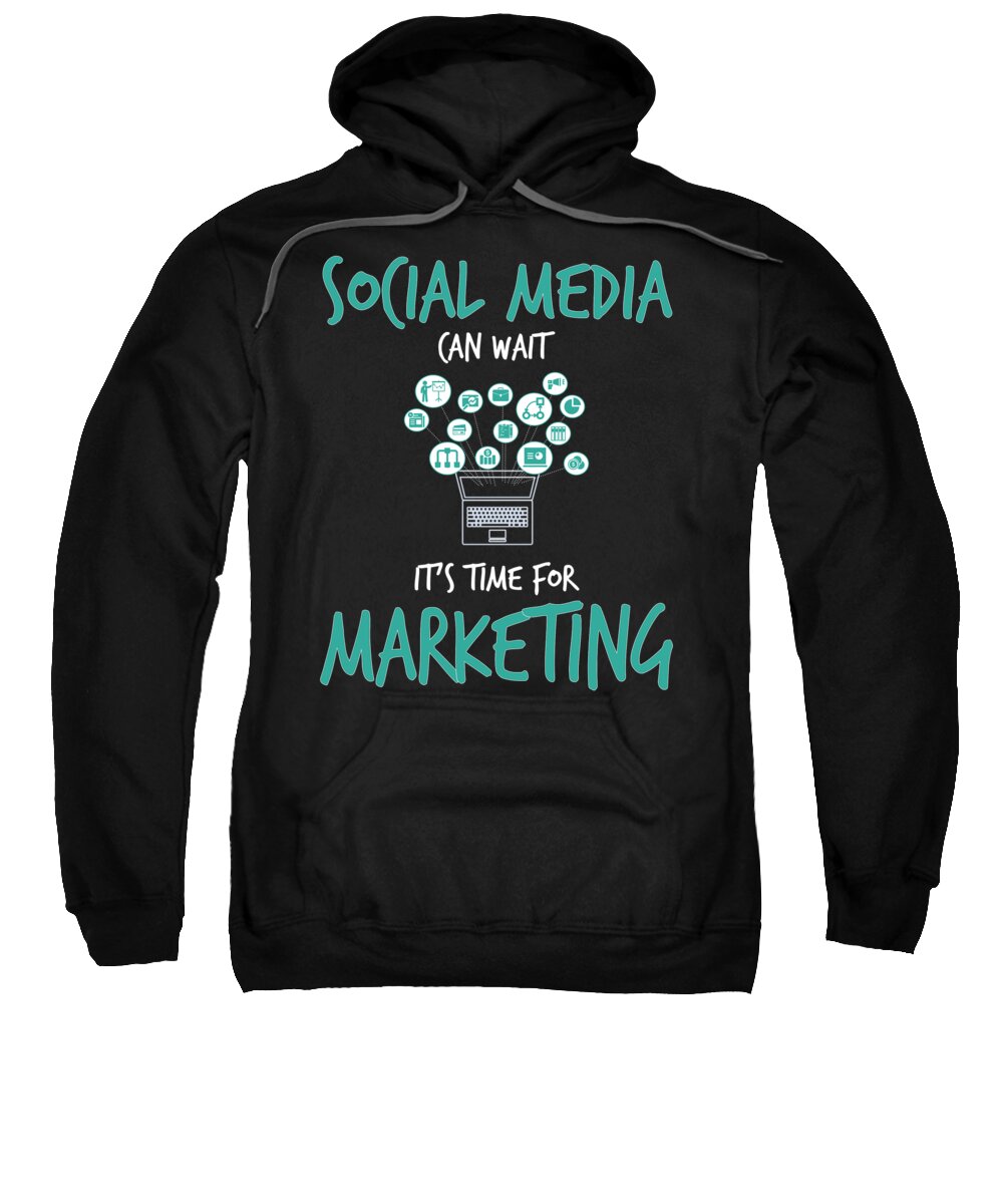 Education Sweatshirt featuring the digital art Social Media Can Wait Time For Marketing by Jacob Zelazny
