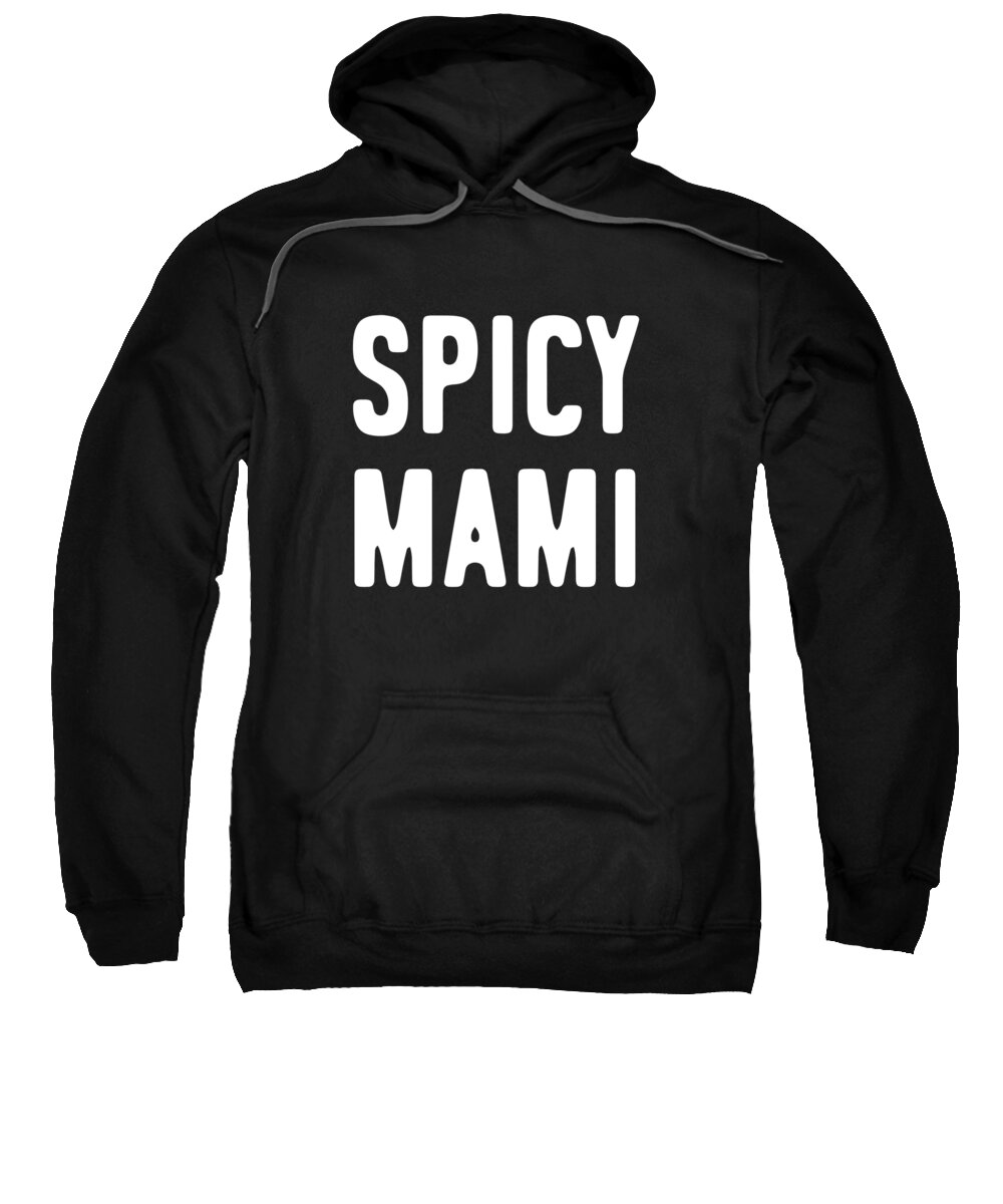 Gifts For Mom Sweatshirt featuring the digital art Spicy Mami Mothers Day by Flippin Sweet Gear