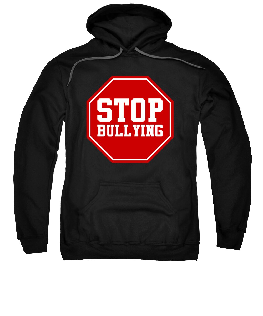 Funny Sweatshirt featuring the digital art Stop Bullying by Flippin Sweet Gear