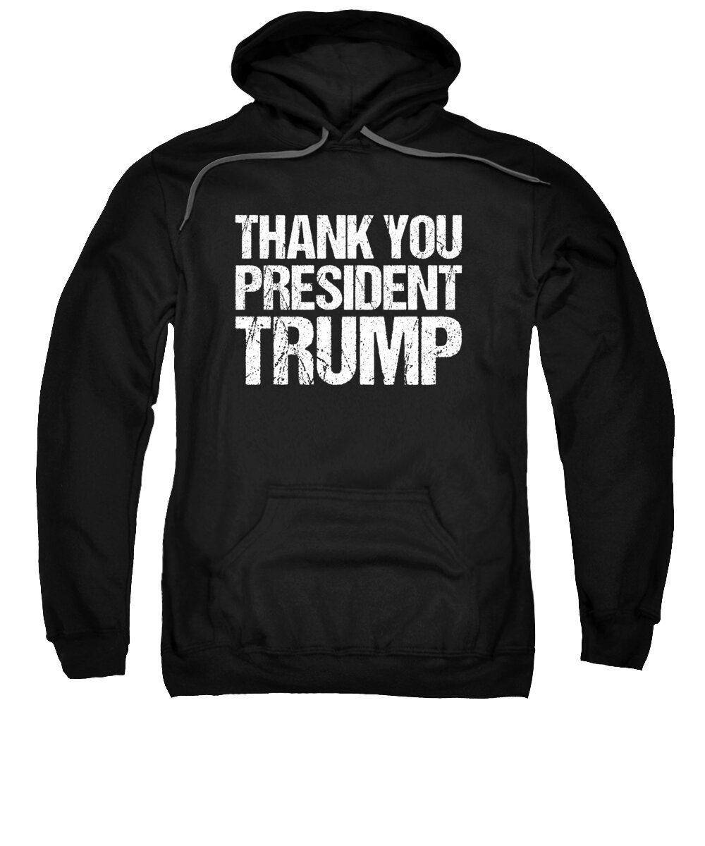 Funny Sweatshirt featuring the digital art Thank You President Trump by Flippin Sweet Gear