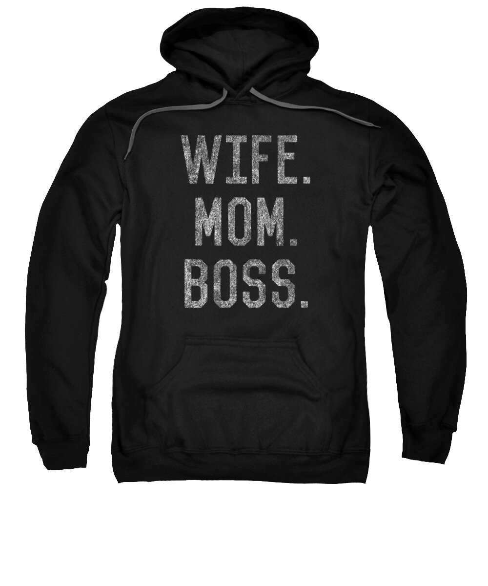 Gifts For Mom Sweatshirt featuring the digital art Wife Mom Boss Funny Mothers Day by Flippin Sweet Gear