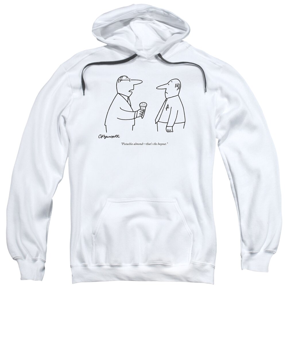 Ice Cream Sweatshirt featuring the drawing Pistachio Almond - That's The Buyout by Charles Barsotti
