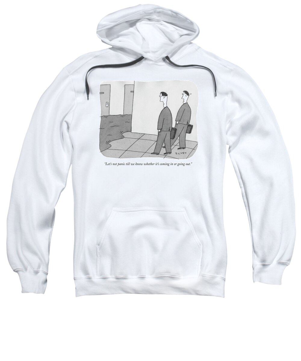 Office Sweatshirt featuring the drawing Let's Not Panic Till We Know Whether It's Coming by Peter C. Vey