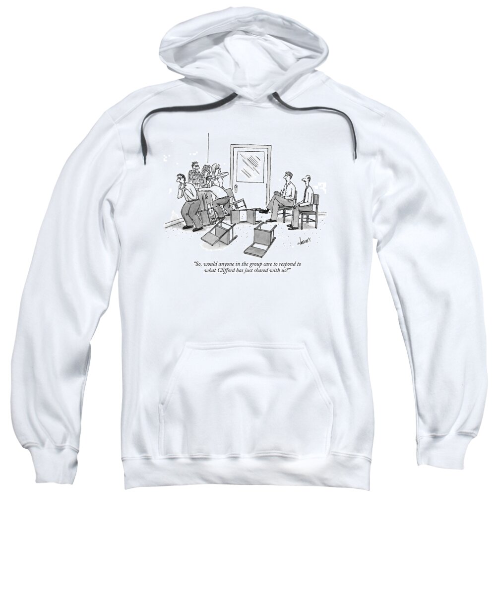 Psychology Problems Therapy Sweatshirt featuring the drawing So, Would Anyone In The Group Care To Respond by Tom Cheney