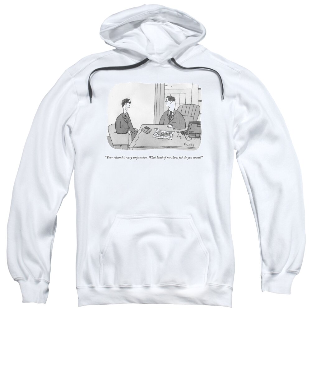 Jobs Sweatshirt featuring the drawing Your Resume Is Very Impressive by Peter C. Vey