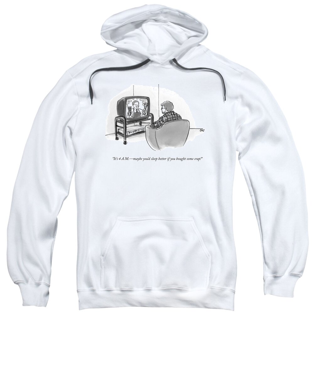 Infomercial Sweatshirt featuring the drawing It's 4 A.m. - Maybe You'd Sleep Better If by Carolita Johnson