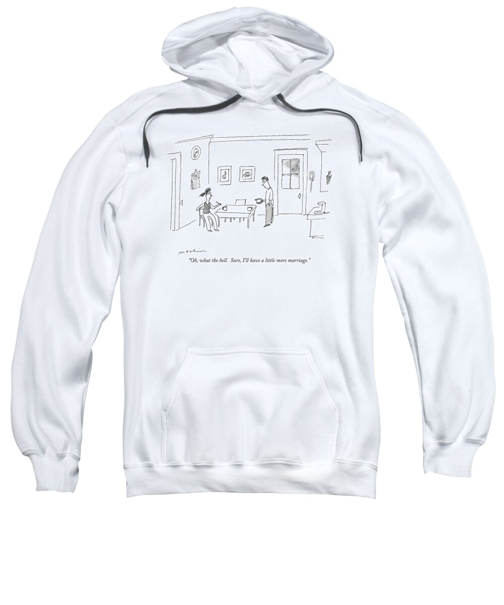 Marriage Relationships Eating Dining 

(a Married Couple Talking In The Kitchen Over Coffee At Night.) 121064 Mma Michael Maslin Sweatshirt featuring the drawing Oh, What The Hell. Sure, I'll Have A Little More by Michael Maslin