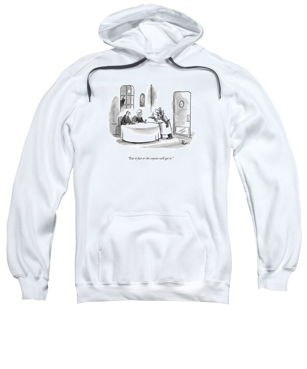 Restaurants Sweatshirt featuring the drawing Eat It Fast Or The Coyotes Will Get It by Frank Cotham