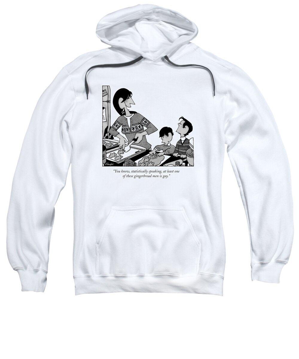 Gay Sweatshirt featuring the drawing You Know, Statistically Speaking, At Least One by William Haefeli