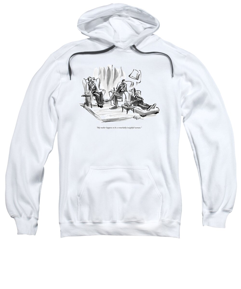 Doctors Sweatshirt featuring the drawing My Mother Happens To Be A Remarkably Insightful by Lee Lorenz