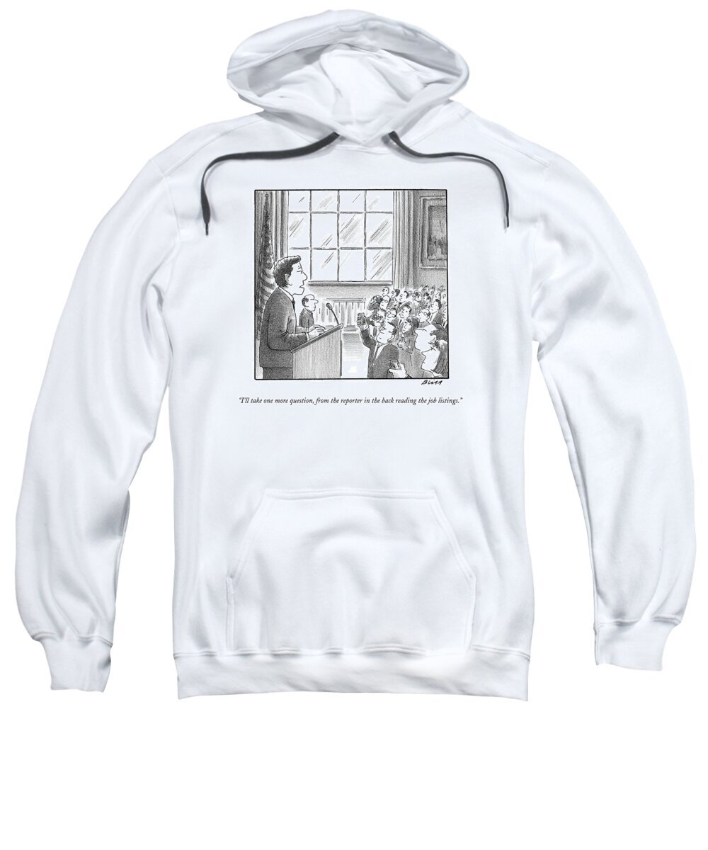 Press Conferences Sweatshirt featuring the drawing I'll Take One More Question by Harry Bliss