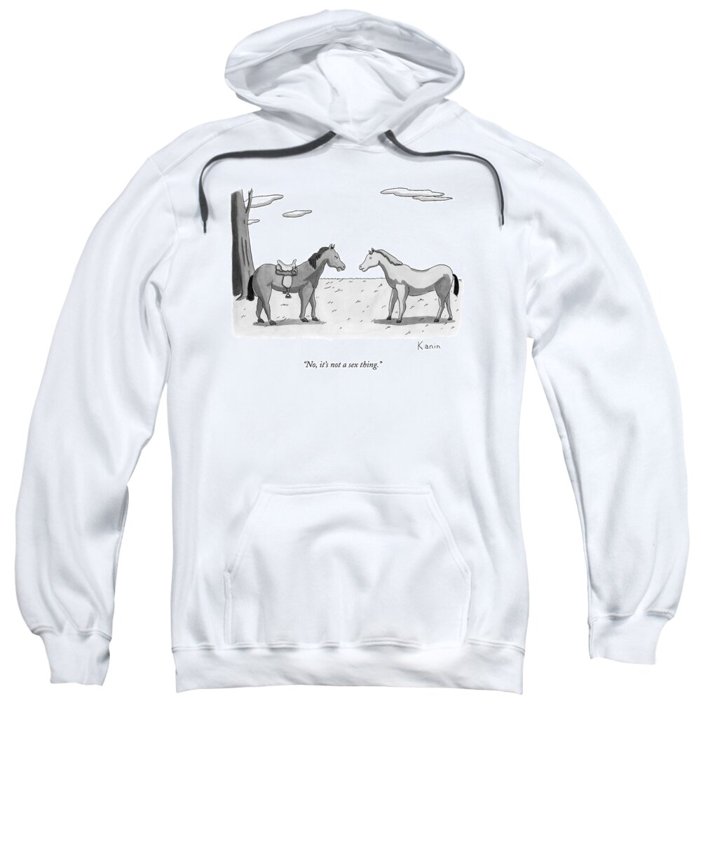 Horses Sweatshirt featuring the drawing No, It's Not A Sex Thing by Zachary Kanin