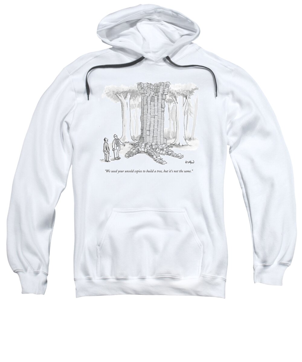 Ecology Sweatshirt featuring the drawing We Used Your Unsold Copies To Build A Tree by Robert Leighton