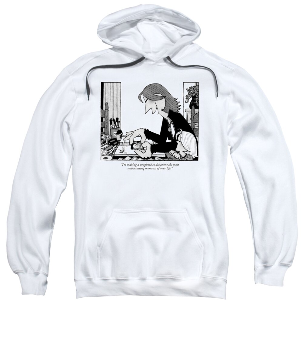 Family Parents Children Motivation Sweatshirt featuring the drawing I'm Making A Scrapbook To Document The Most by William Haefeli
