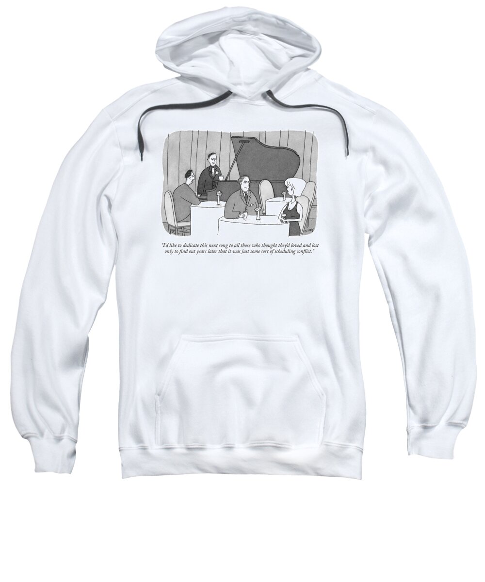 Relationships Dating Problems
 
(musician In Piano Bar Announced His Next Song.) 120467  Pve Peter C. Vey Peter Vey Pc Peter C. Vey P.c. Sweatshirt featuring the drawing I'd Like To Dedicate This Next Song To All Those by Peter C. Vey