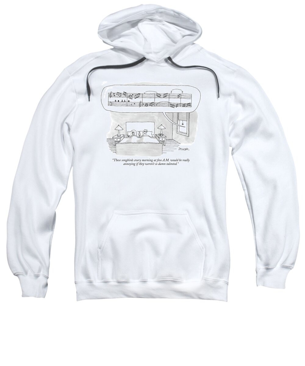 Music Birds Singing

(couple Lying In Bed With Complicated Musical Bar Coming Through The Window.) 122246 Jzi Jack Ziegler Sweatshirt featuring the drawing These Songbirds Every Morning At Five A.m by Jack Ziegler