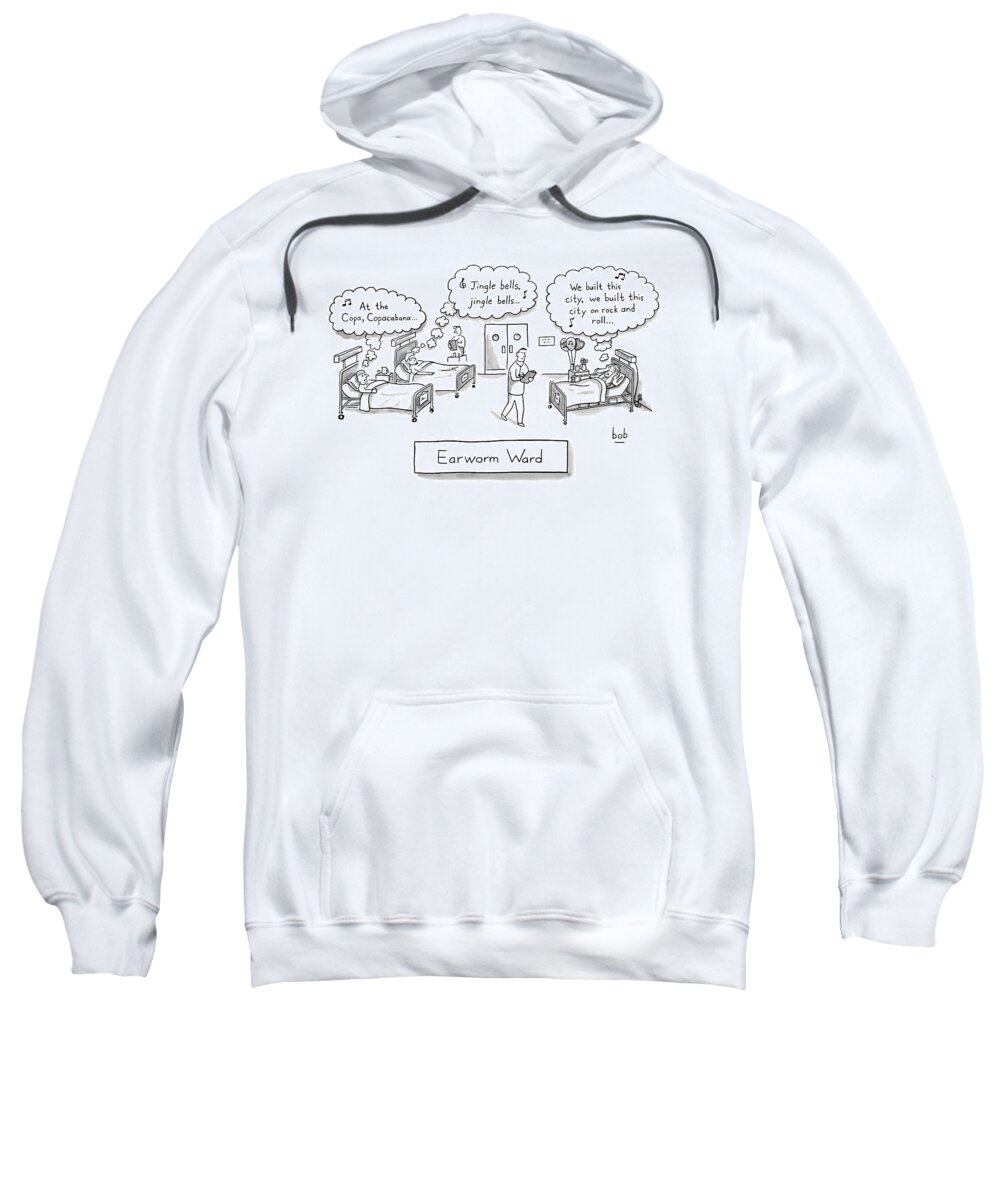 Earworms Sweatshirt featuring the drawing A Hospital Where All The Patients Have Annoying by Bob Eckstein