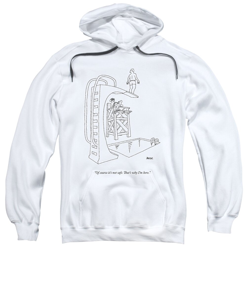 Lifeguard Sweatshirt featuring the drawing A Lifeguard At A Pool Says To A Man On A High by Jack Ziegler