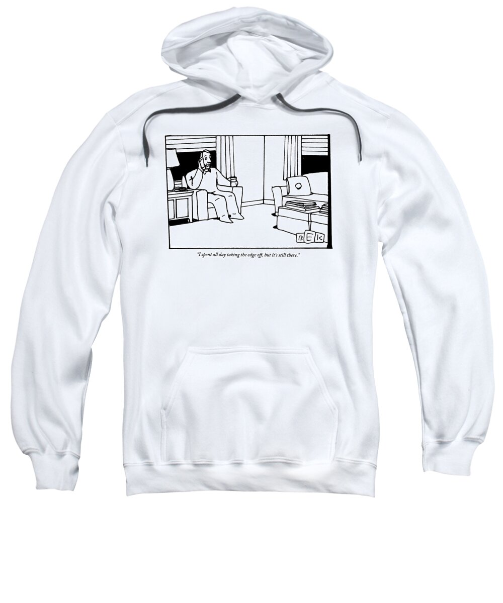 Drink Sweatshirt featuring the drawing A Man, Holding A Glass Of Wine, Sitting In An by Bruce Eric Kaplan
