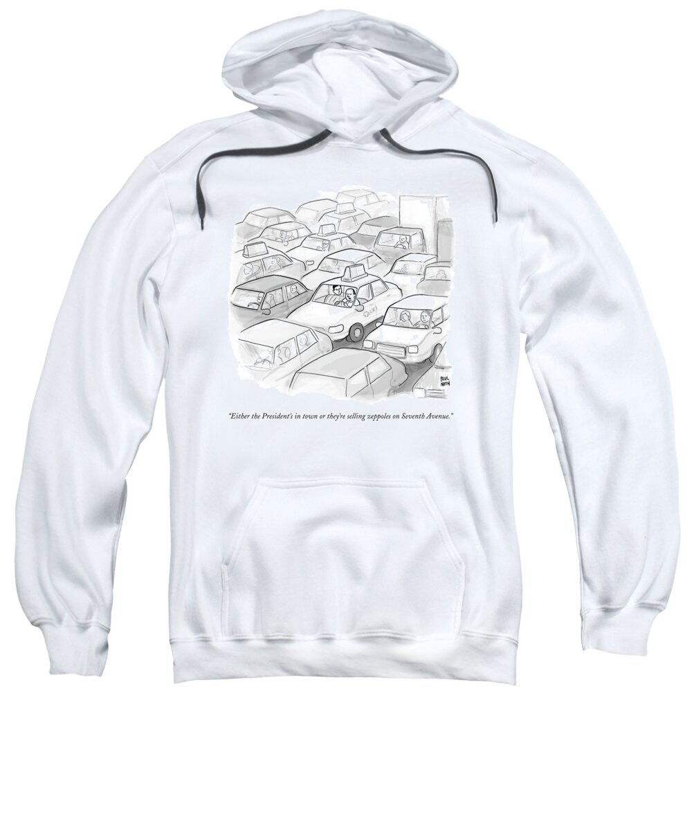 Either The President's In Town Or They're Selling Zeppoles On Seventh Avenue. Traffic Jam Sweatshirt featuring the drawing A Taxi Driver Speaks To His Passenger by Paul Noth