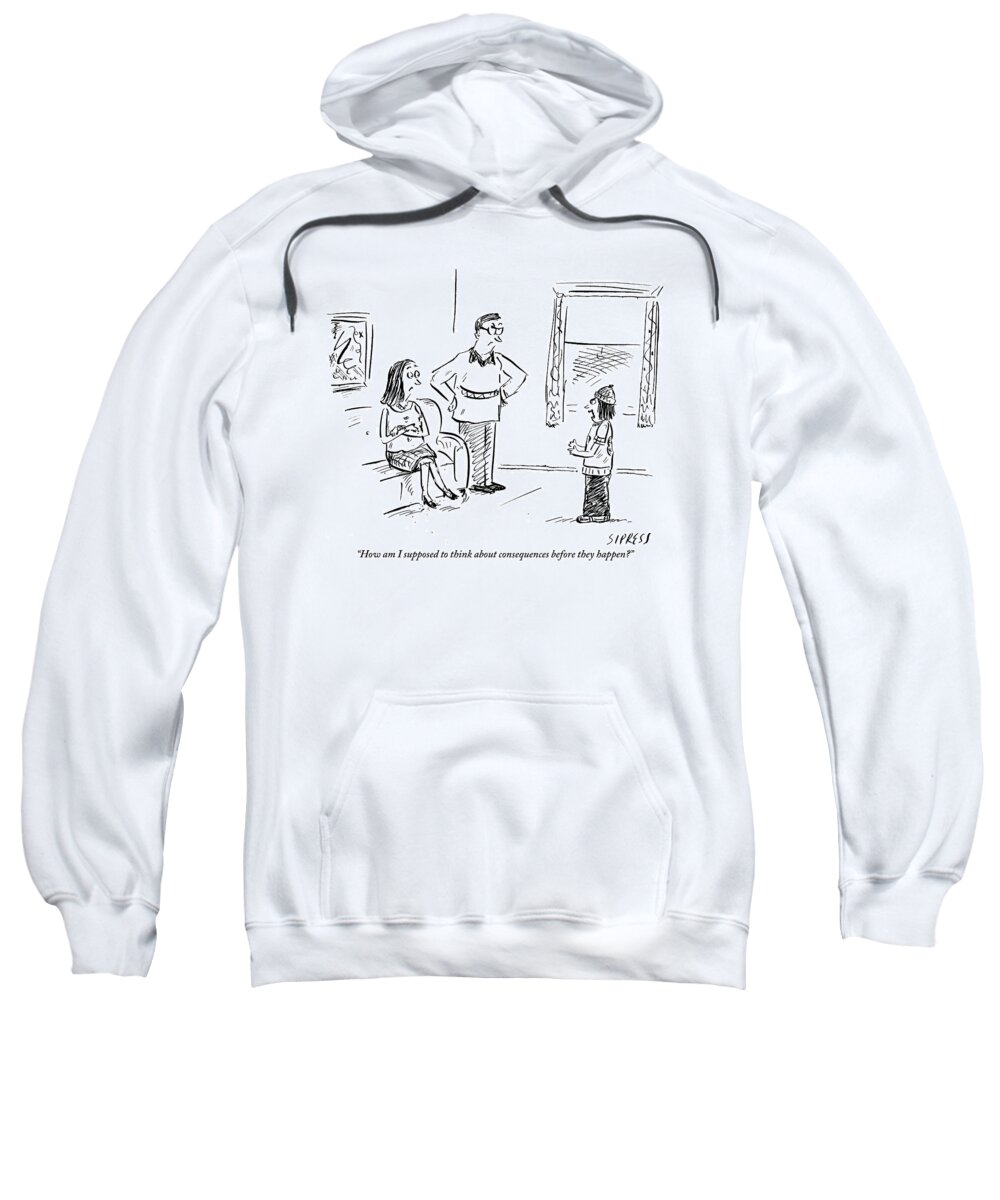 Consequences Sweatshirt featuring the drawing A Teenager Addresses His Parents In A Living Room by David Sipress