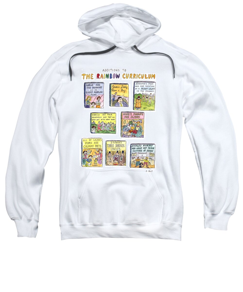 Additions To The Rainbow Curriculum
(a Series Of Eight Books Which Parody )
Family Sweatshirt featuring the drawing Additions To The Rainbow Curriculum by Roz Chast