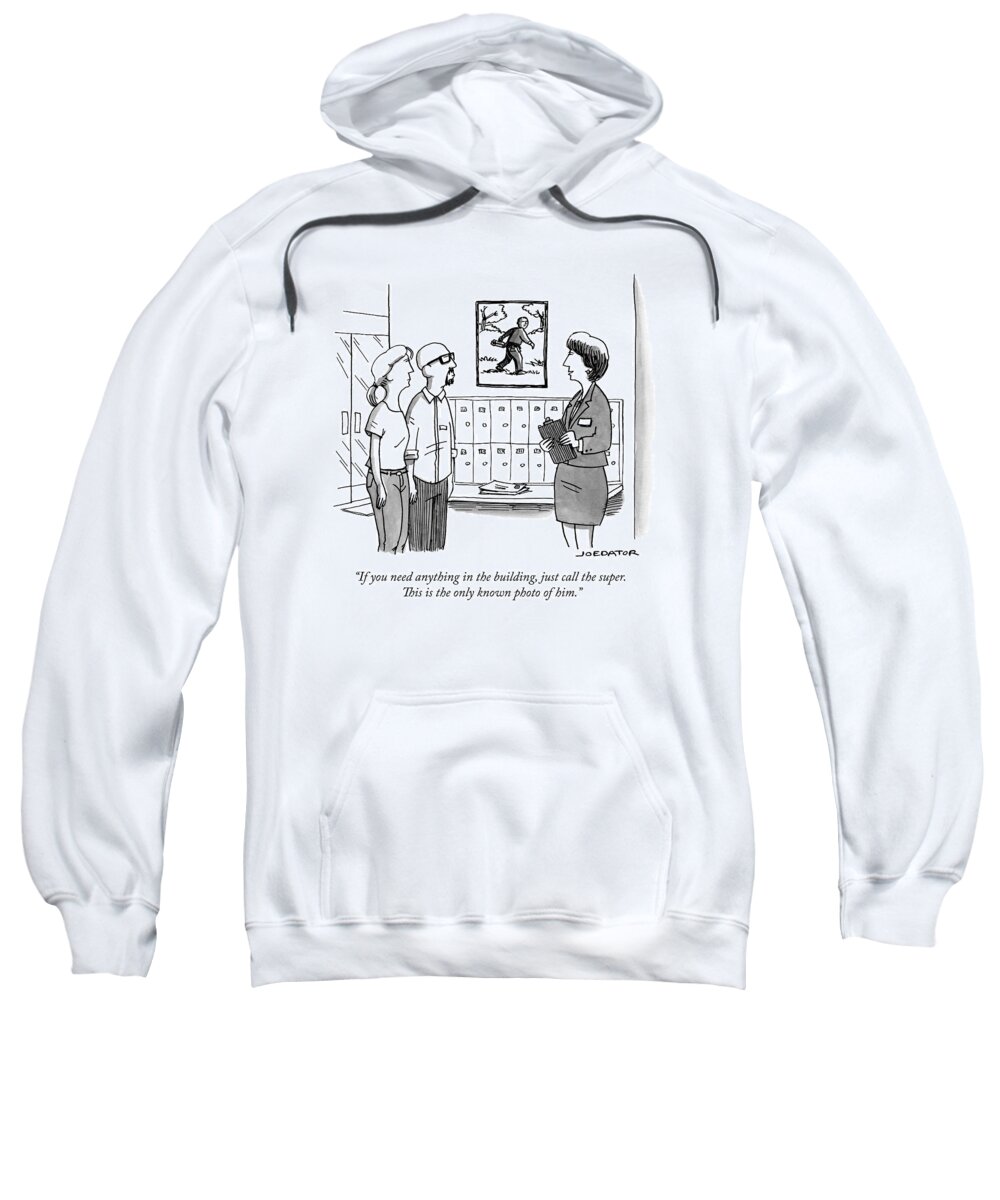 If You Need Anything In The Building Sweatshirt featuring the drawing An Apartment Rental Broker Shows A Couple by Joe Dator