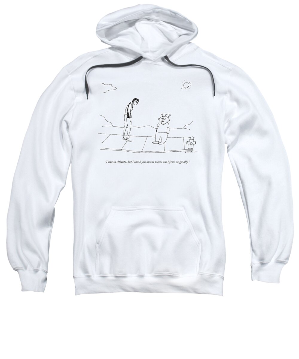 Alien Sweatshirt featuring the drawing An Extraterrestrial Speaks To A Woman by Liana Finck
