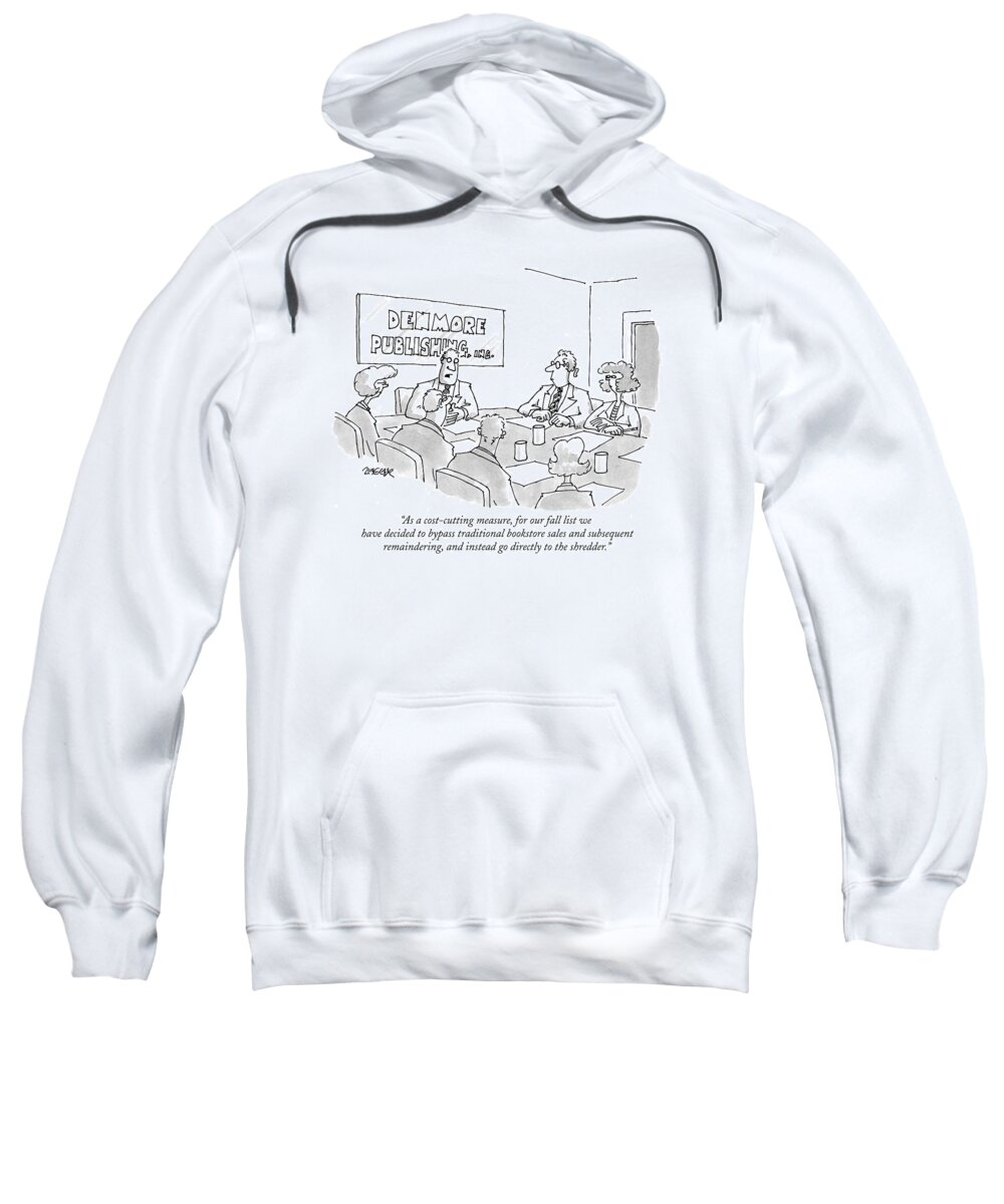 Publishers - General Sweatshirt featuring the drawing As A Cost-cutting Measure by Jack Ziegler