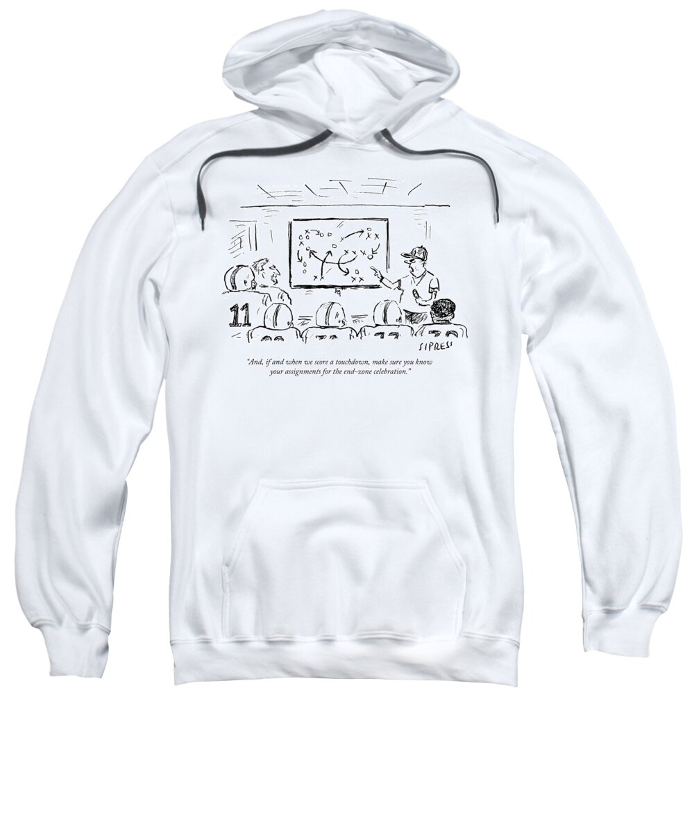 And Sweatshirt featuring the drawing Assignments For The End-zone Celebration by David Sipress