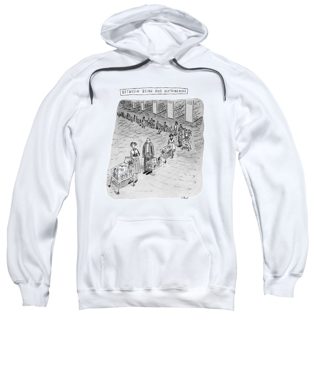
Between Being And Nothingness: Lisle. A Very Long Supermarket Checkout Line . 

Between Being And Nothingness: Lisle. A Very Long Supermarket Checkout Line . 
Modern Life Sweatshirt featuring the drawing Between Being And Nothingness by Roz Chast