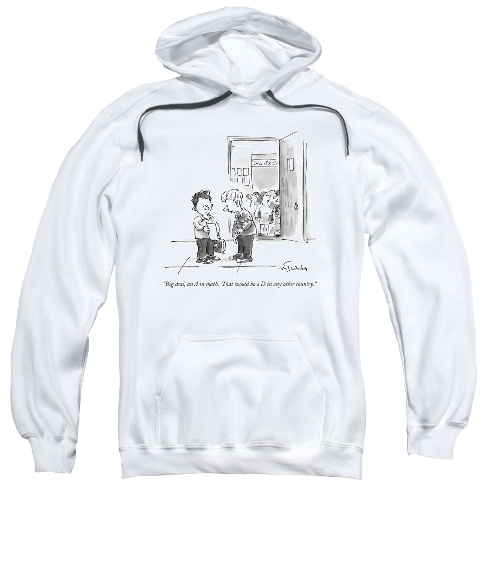Mathematics Sweatshirt featuring the drawing Big Deal, An A In Math. That Would Be A D In Any by Mike Twohy